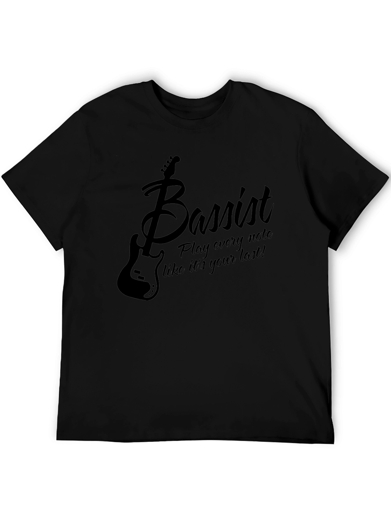 Bassist T-Shirt: Play Every Note Like Its Your Last!
