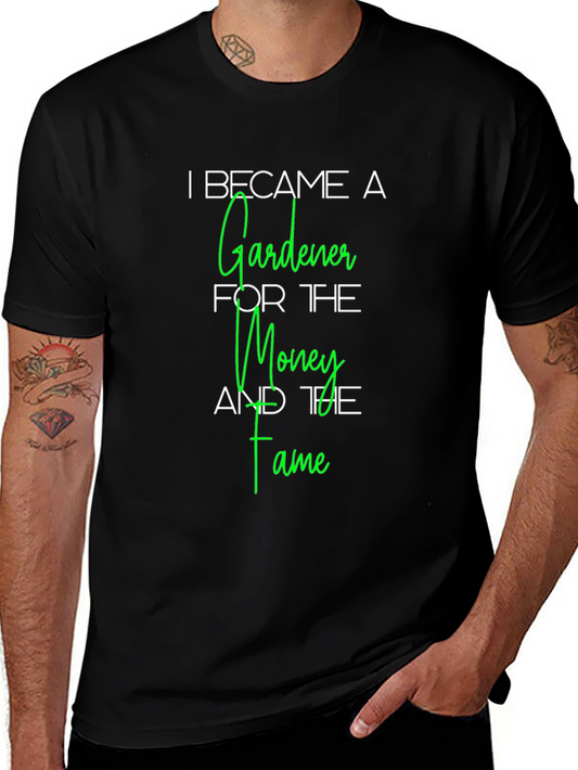 Gardener T-Shirt - Money and Fame Funny Tee