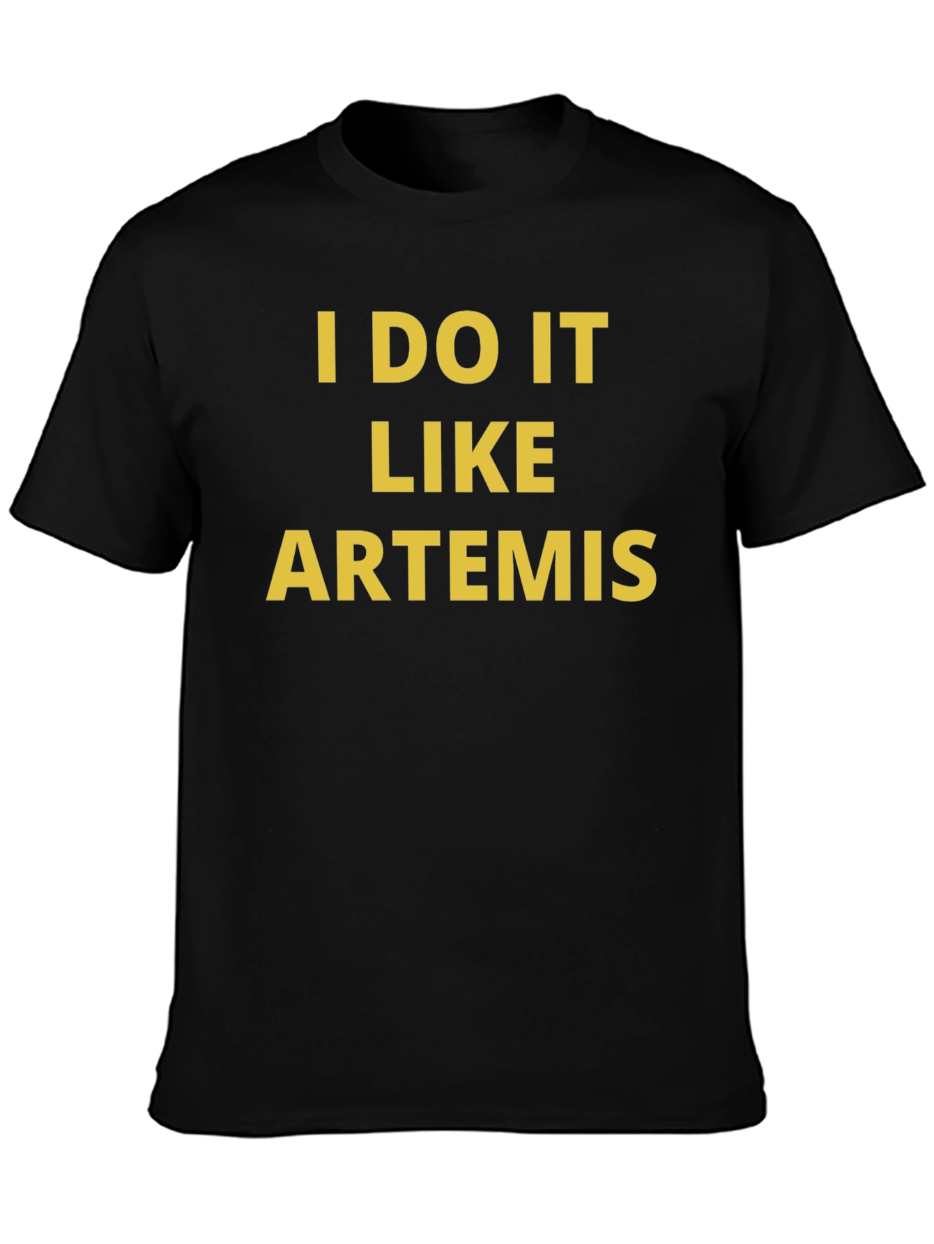 I DO IT LIKE ARTEMIS Graphic T-Shirt