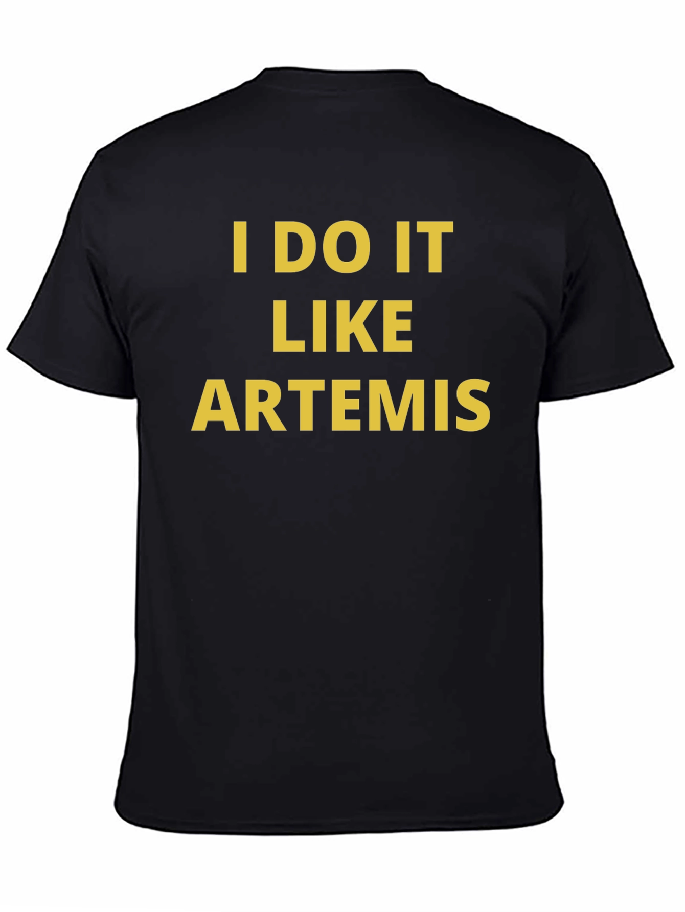 I DO IT LIKE ARTEMIS Graphic T-Shirt