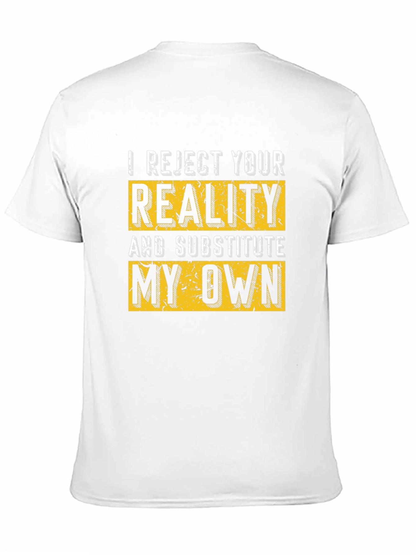 I Reject Your Reality T-Shirt - Bold Statement Tee