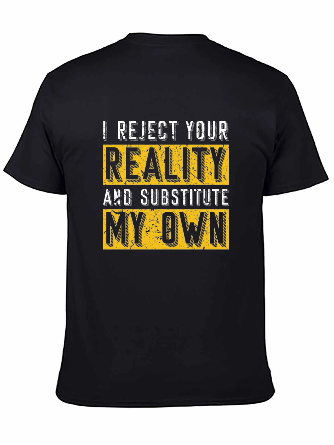 I Reject Your Reality T-Shirt - Bold Statement Tee