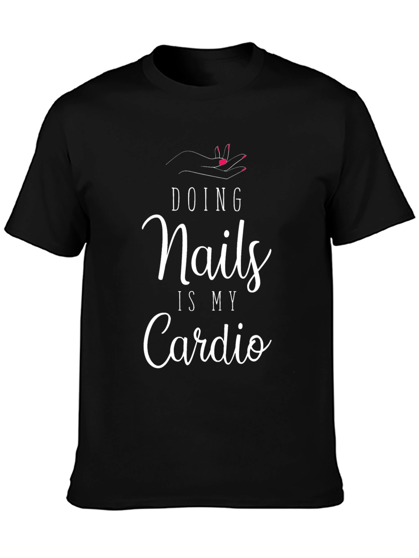 Doing Nails is My Cardio Black T-Shirt