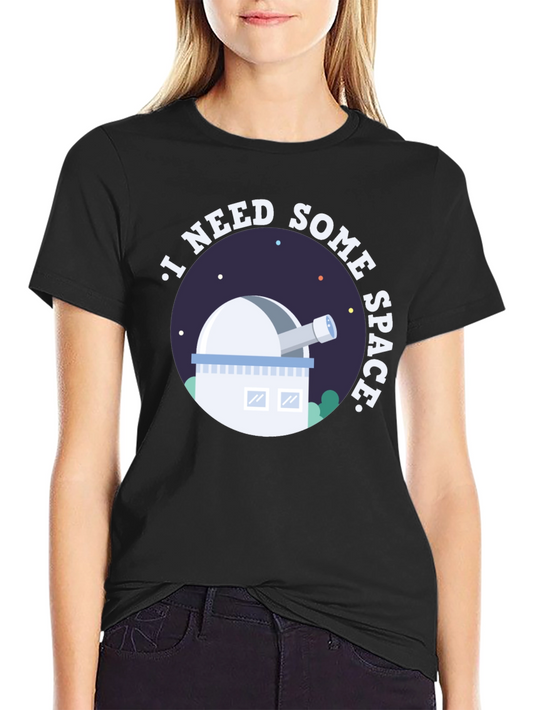 I Need Some Space T-Shirt Astronomy Design