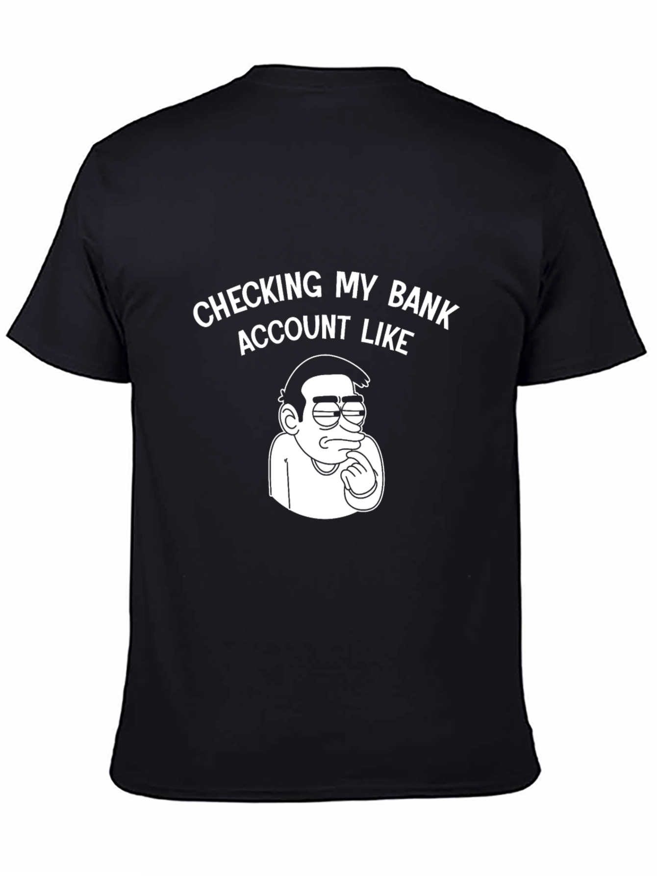 Checking My Bank Account Like T-Shirt - Black