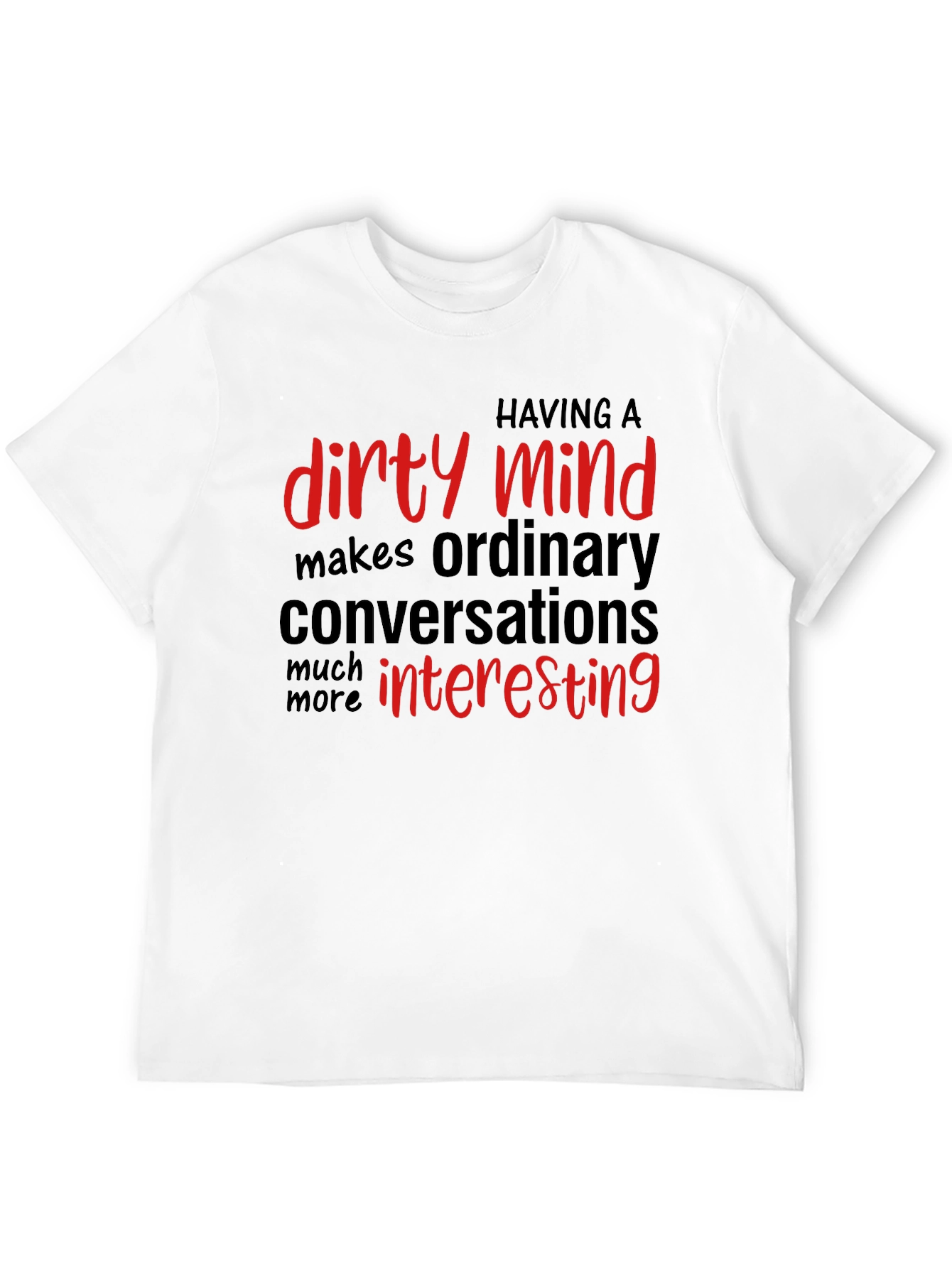 Dirty Mind T-Shirt: Interesting Conversations