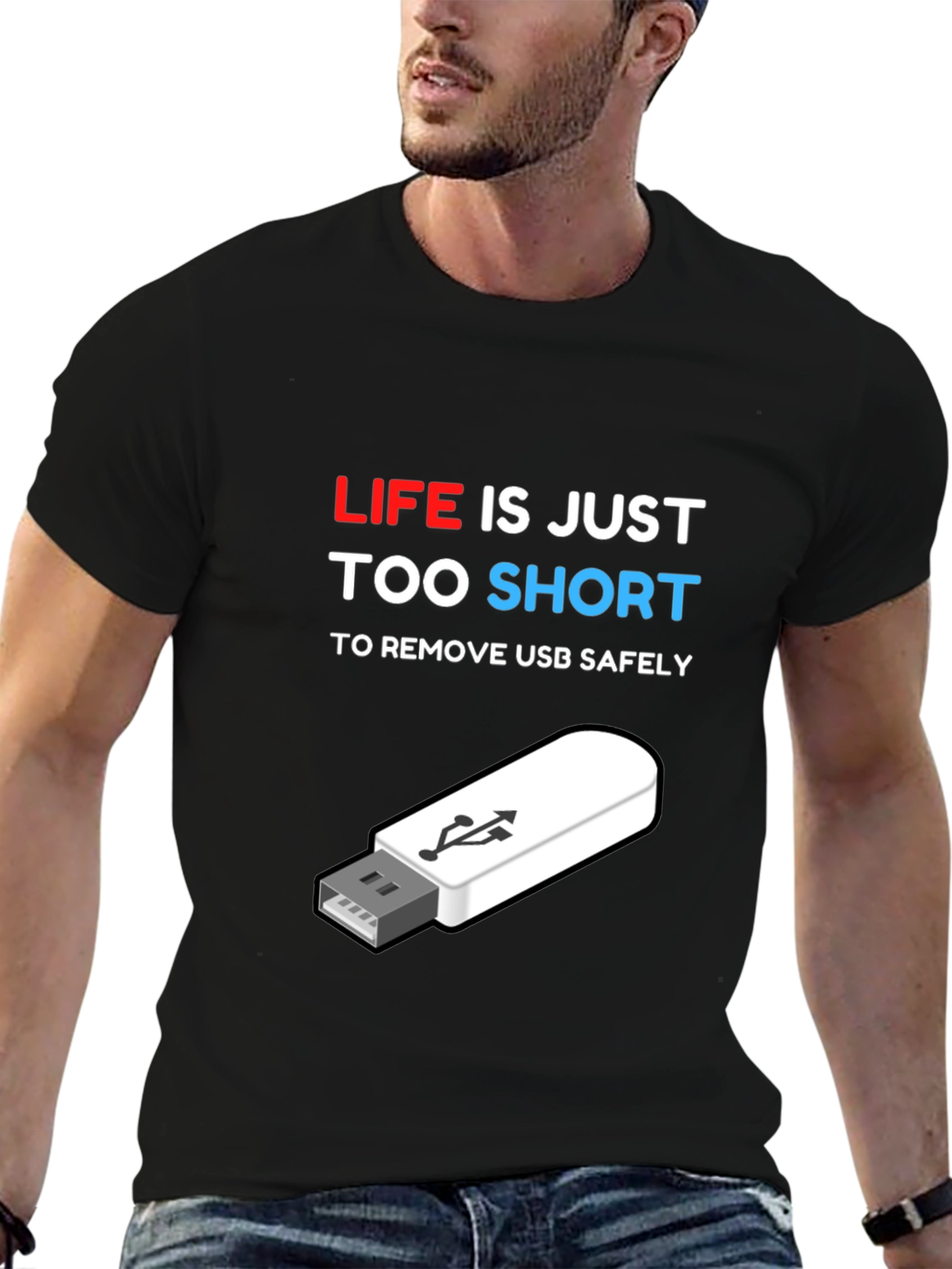 Funny Tech USB T-Shirt: Life is Too Short!