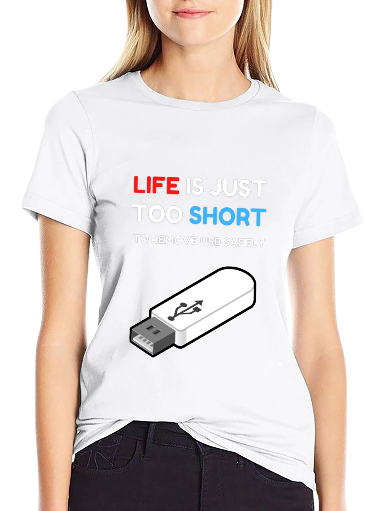 Funny Tech USB T-Shirt: Life is Too Short!