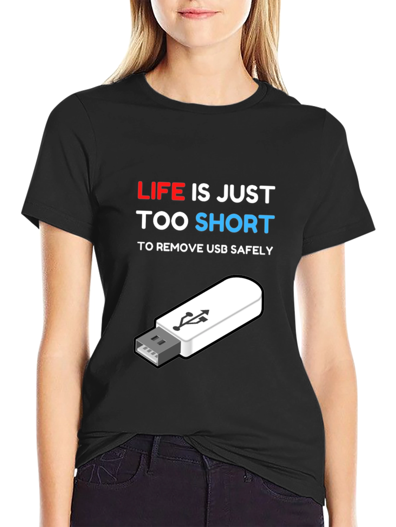 Funny Tech USB T-Shirt: Life is Too Short!