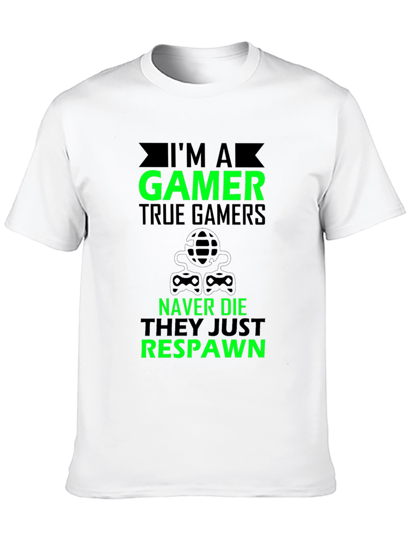 Im A Gamer T-Shirt - True Gamers Never Die