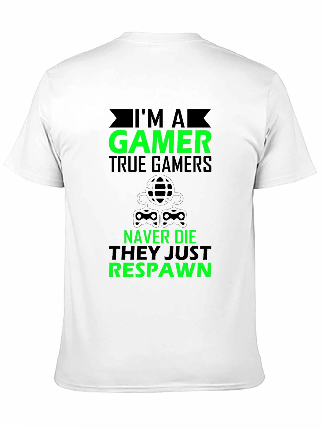 Im A Gamer T-Shirt - True Gamers Never Die