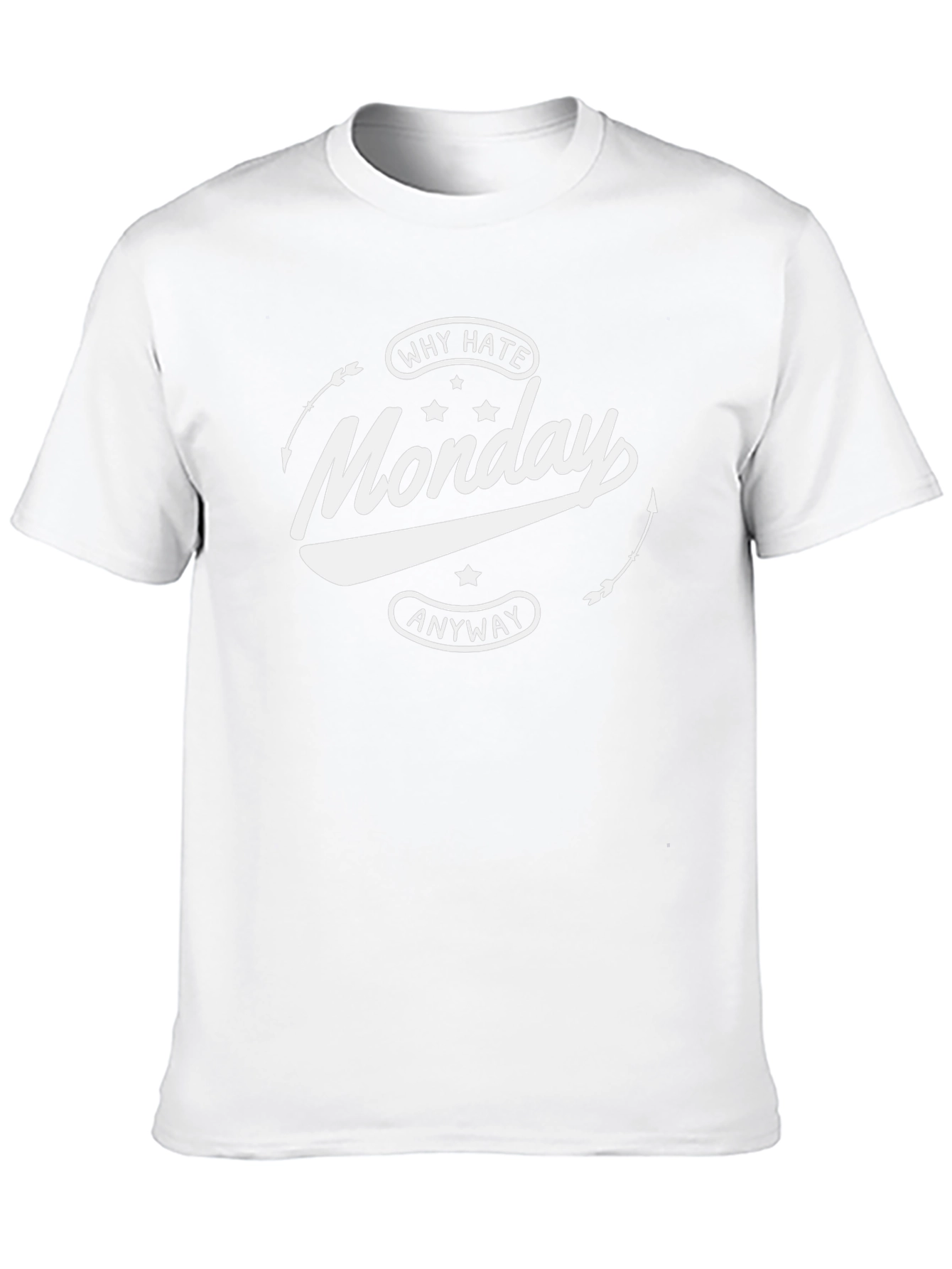 Why Hate Monday Anyway T-Shirt