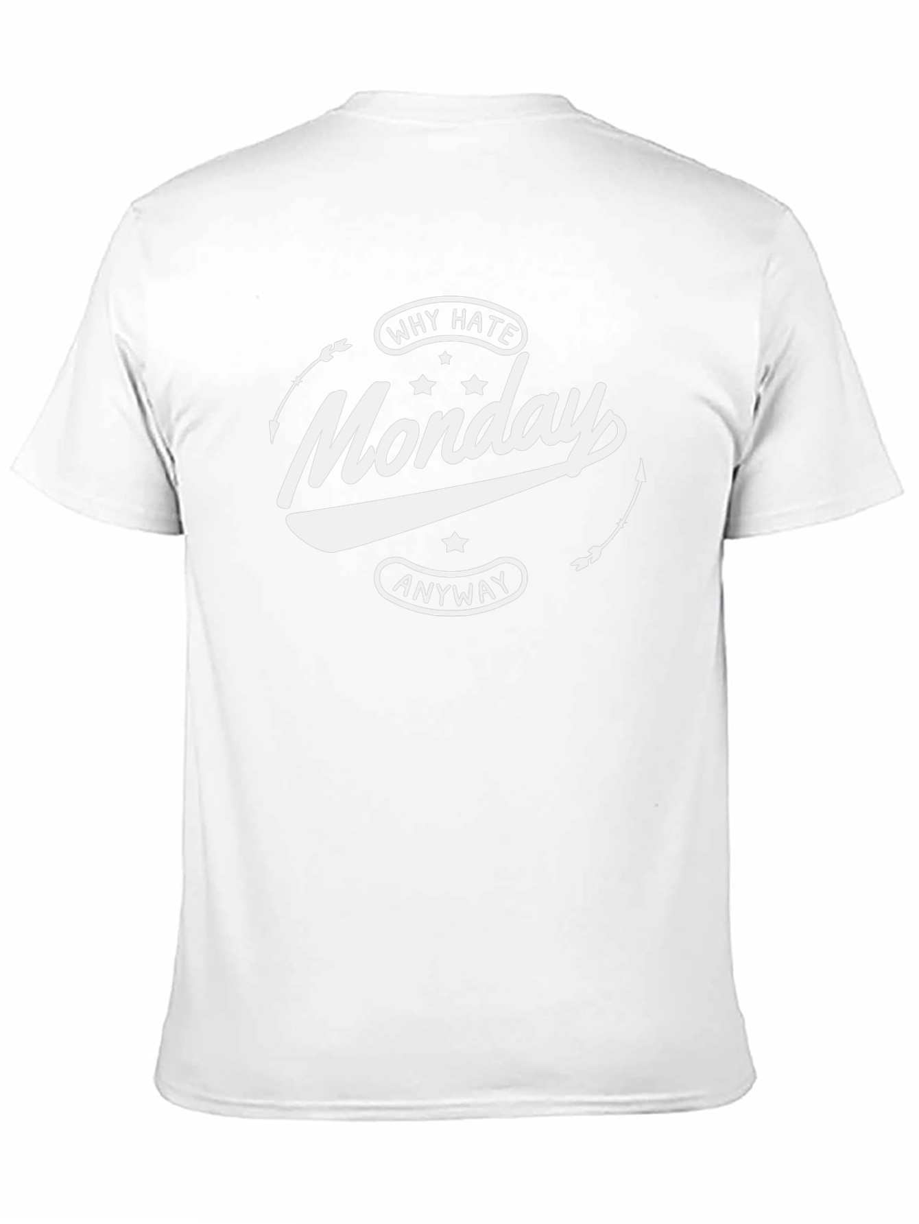 Why Hate Monday Anyway T-Shirt