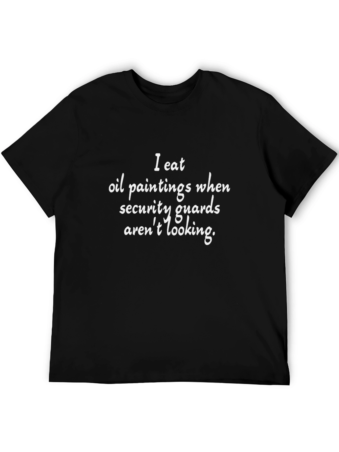 Funny I Eat Oil Paintings T-Shirt