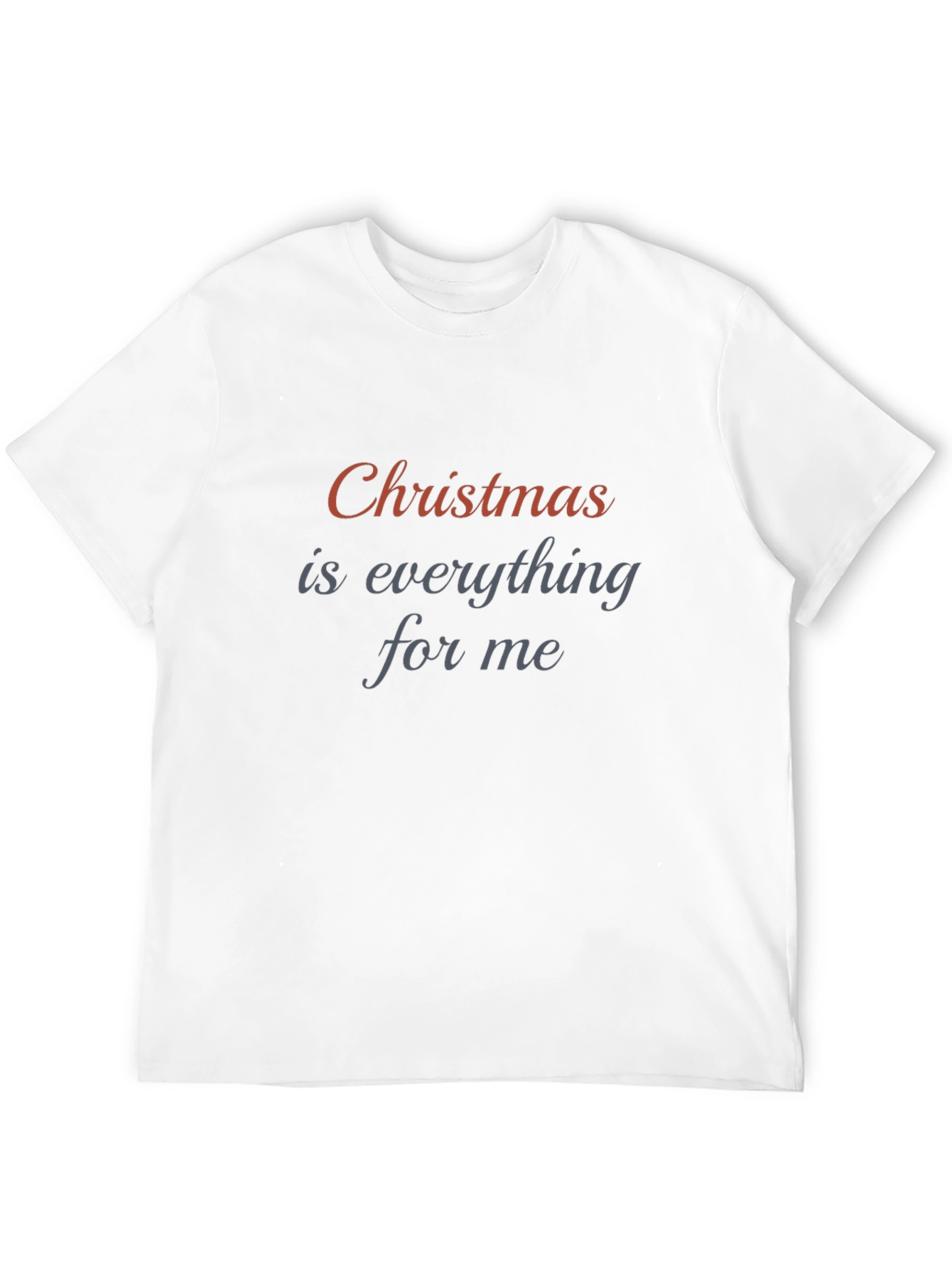 Christmas is Everything T-Shirt - Holiday Apparel