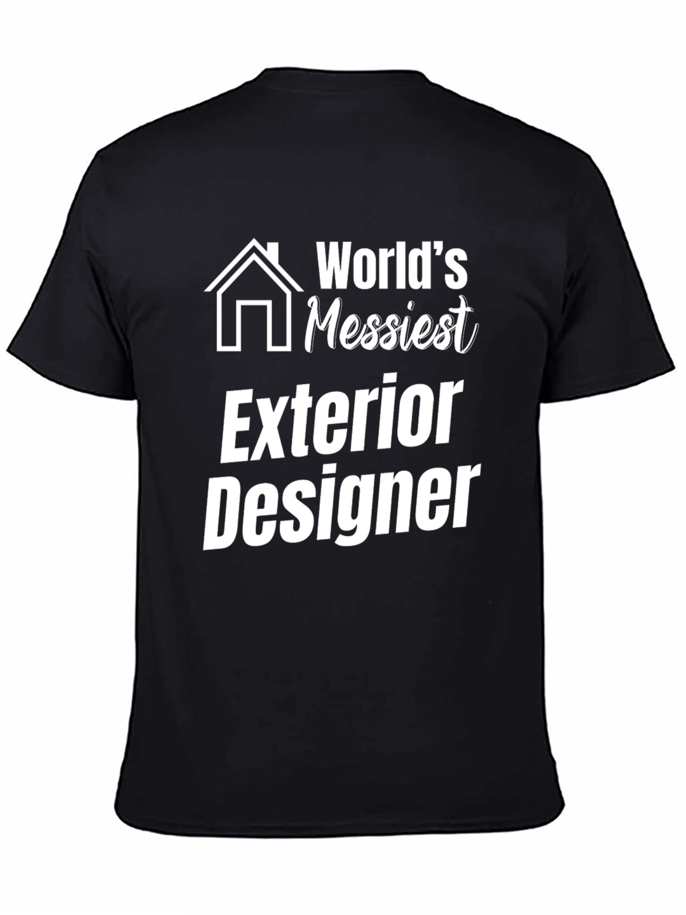 Messiest Exterior Designer Graphic T-Shirt