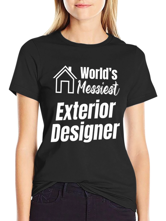 Messiest Exterior Designer Graphic T-Shirt