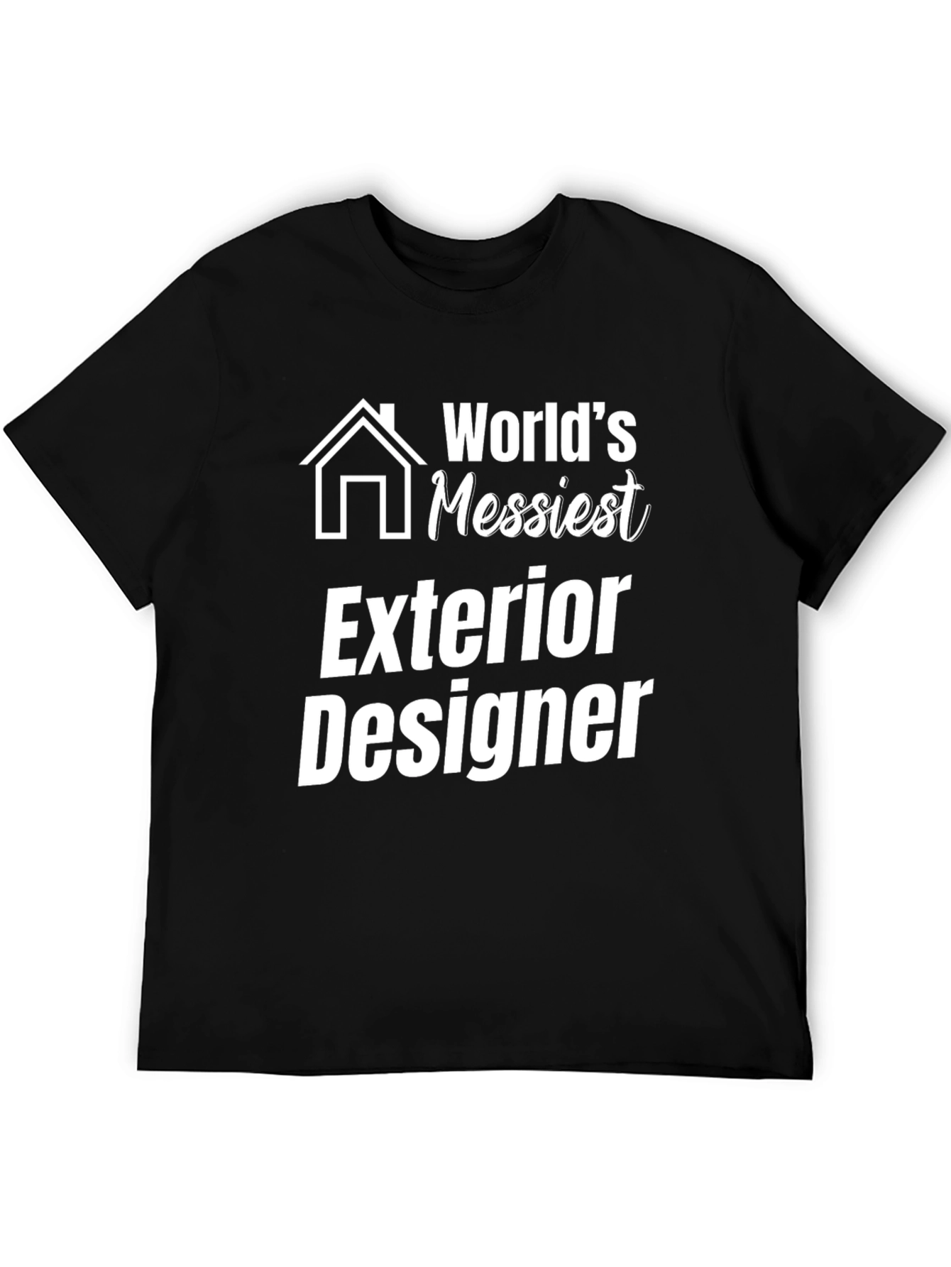 Messiest Exterior Designer Graphic T-Shirt