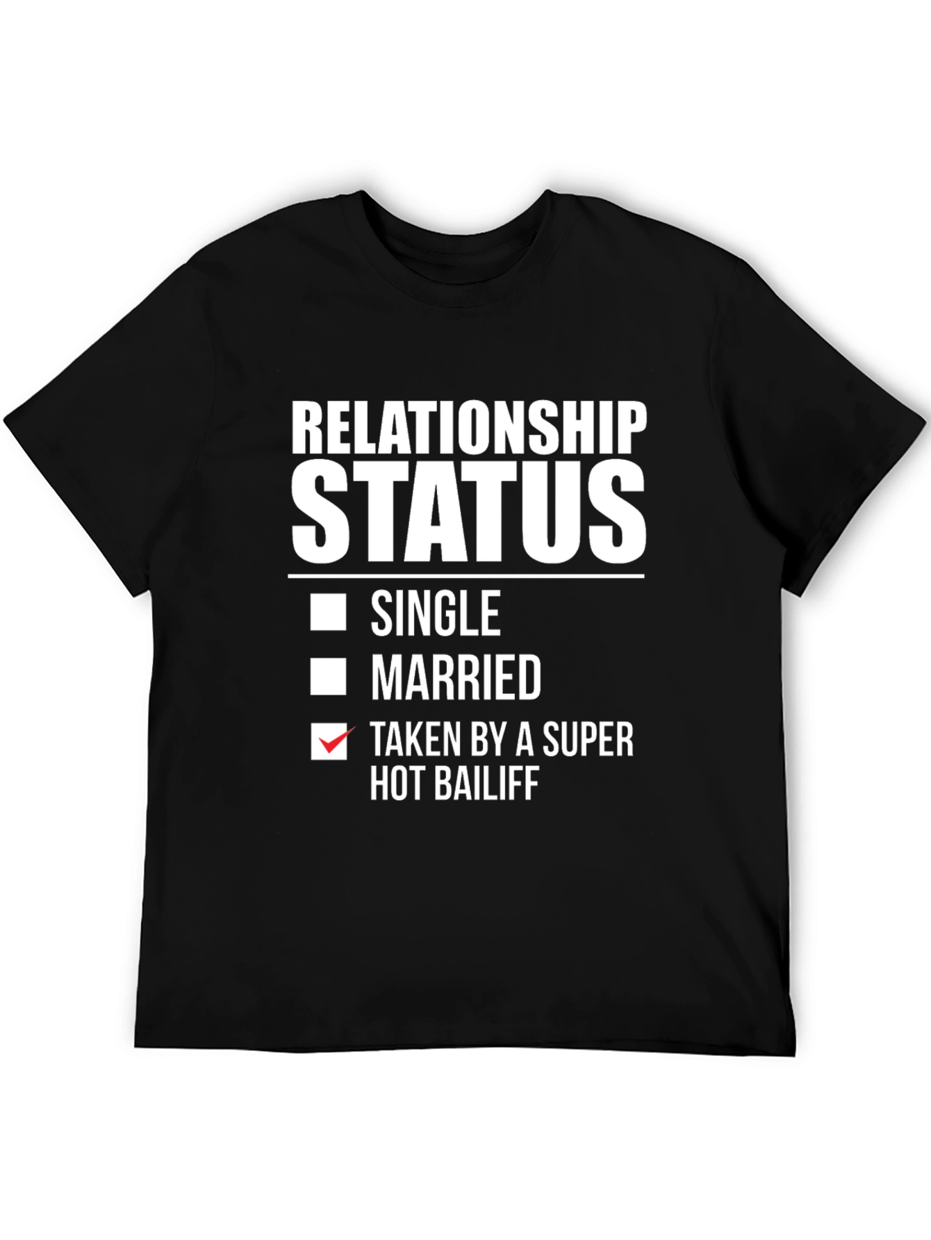 Relationship Status: Taken by a Super Hot Bailiff T-Shirt