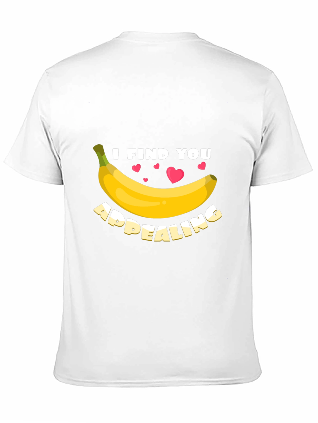 I Find You Appealing Funny Banana Graphic T-Shirt