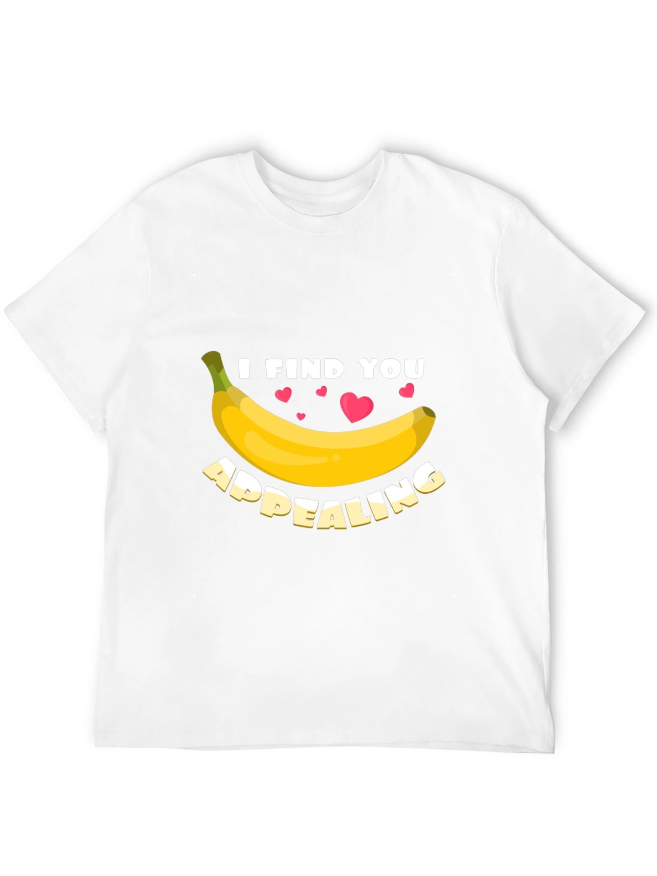 I Find You Appealing Funny Banana Graphic T-Shirt