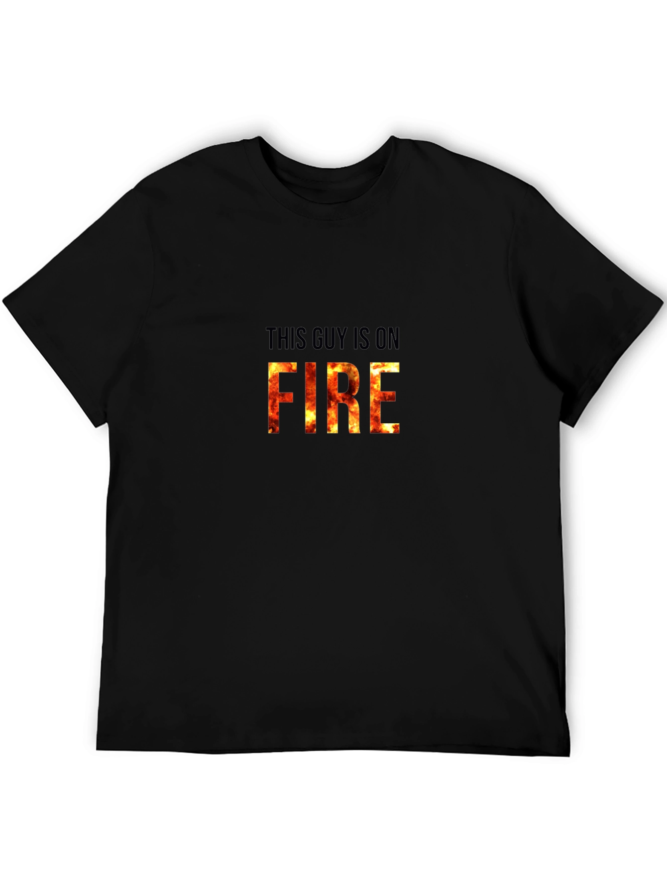 This Guy Is On Fire - Graphic T-Shirt