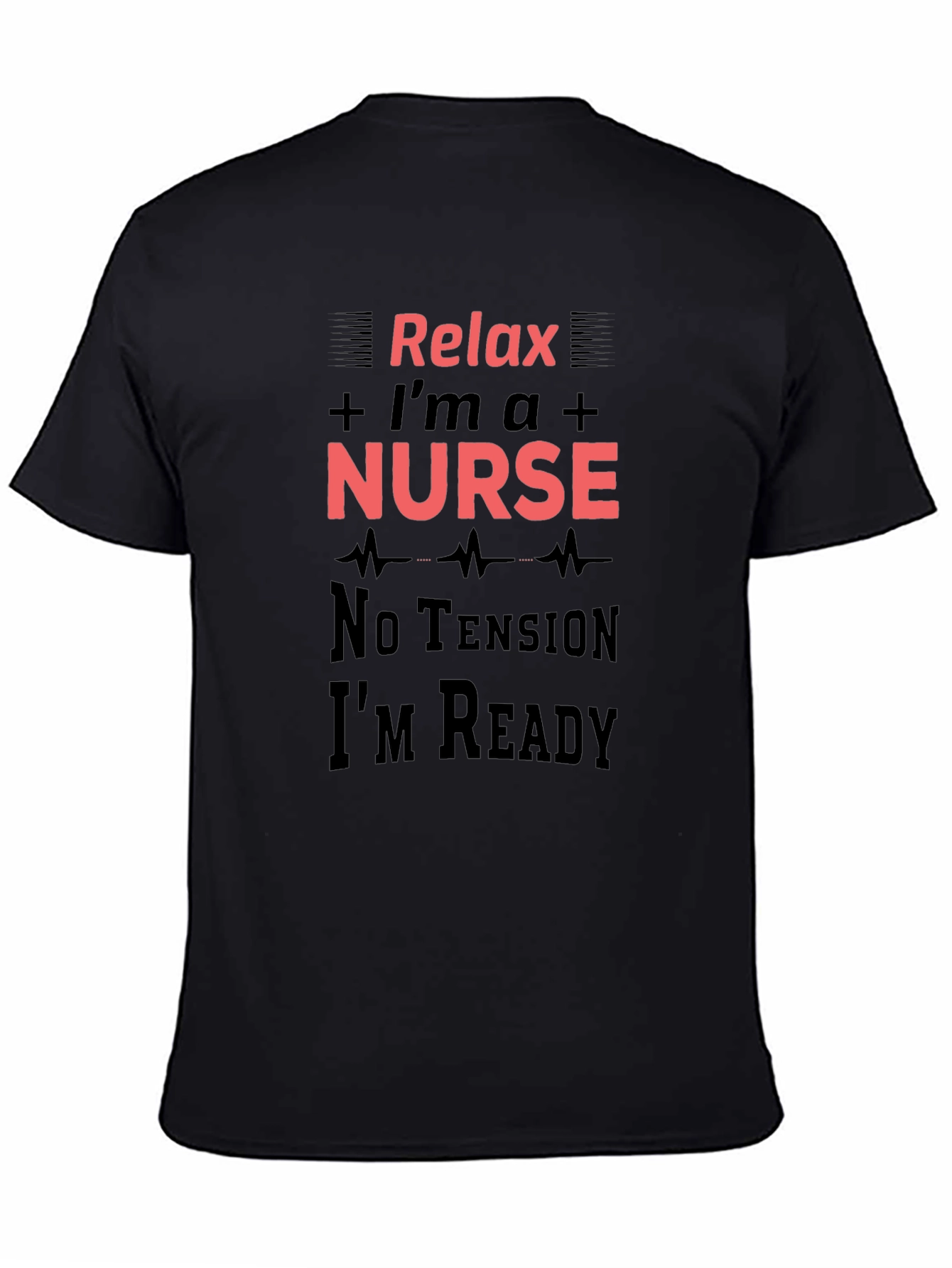 Relax Im a Nurse T-Shirt - Medical Professional Apparel