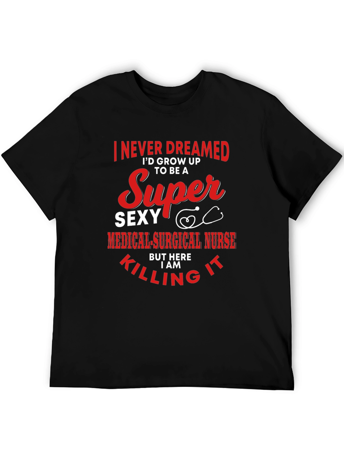 Super Sexy Medical Surgical Nurse T-Shirt