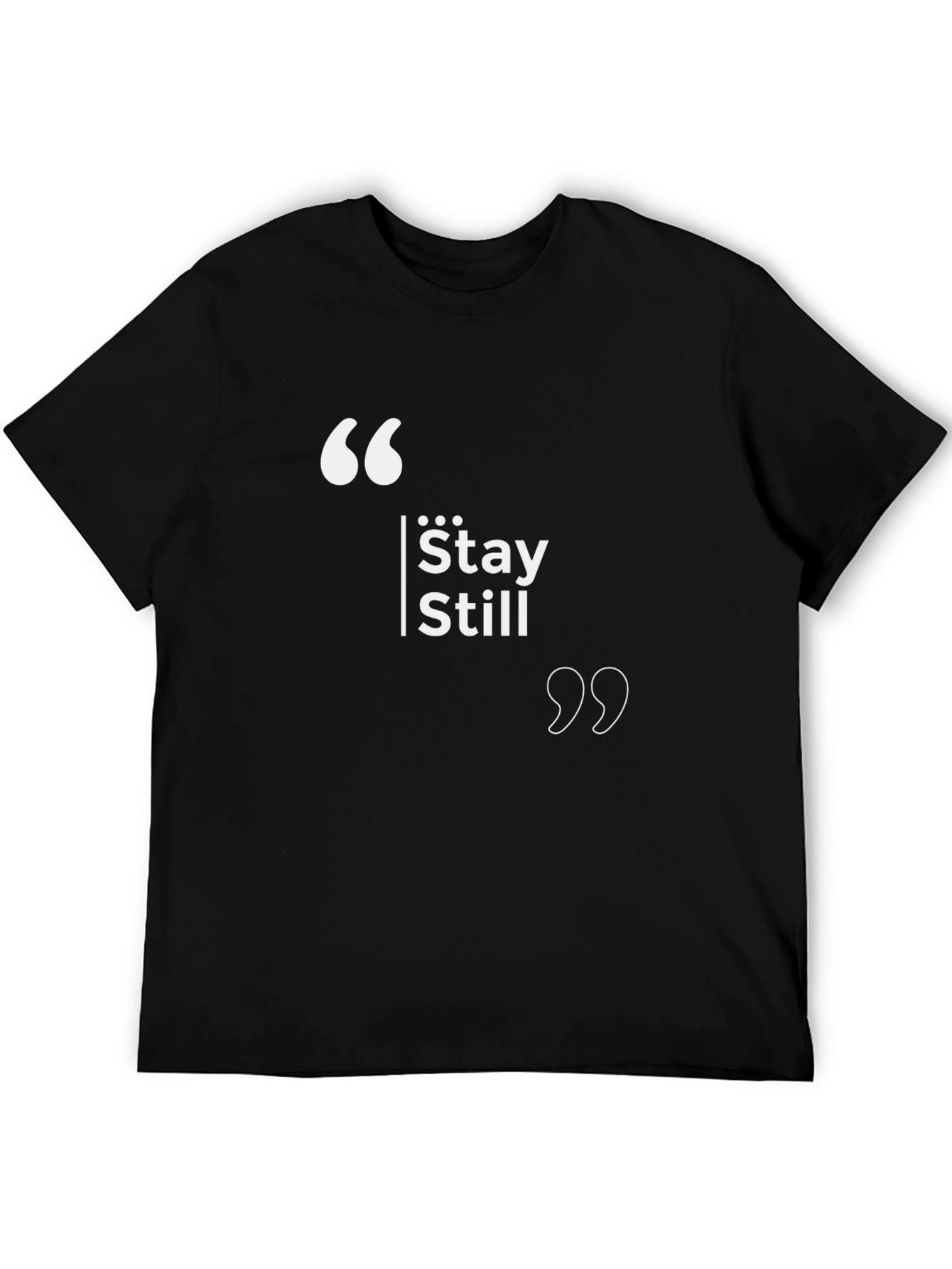 Stay Still Graphic Tee - Black Cotton T-Shirt