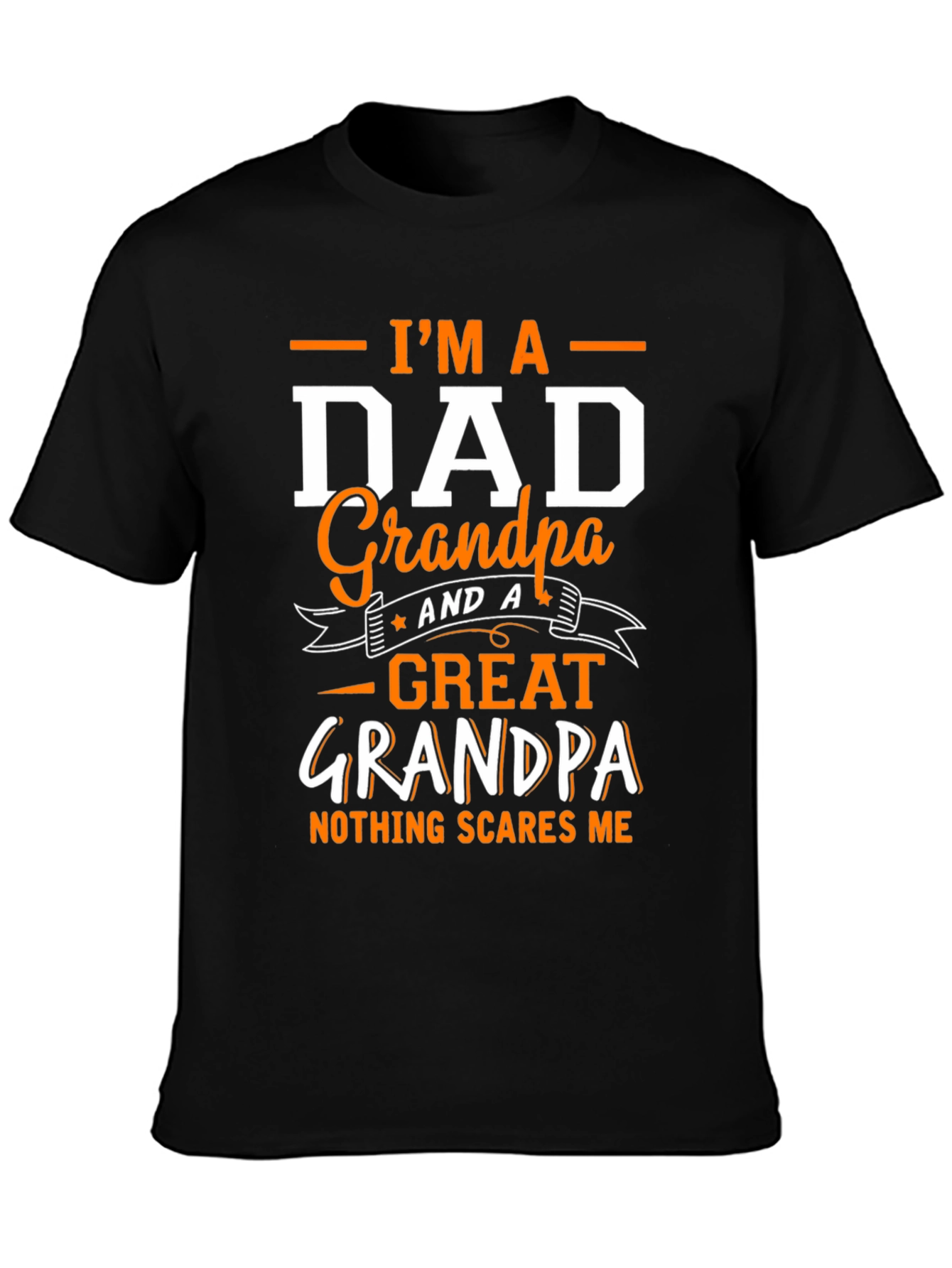 Im a Dad Grandpa Great Grandpa T-Shirt