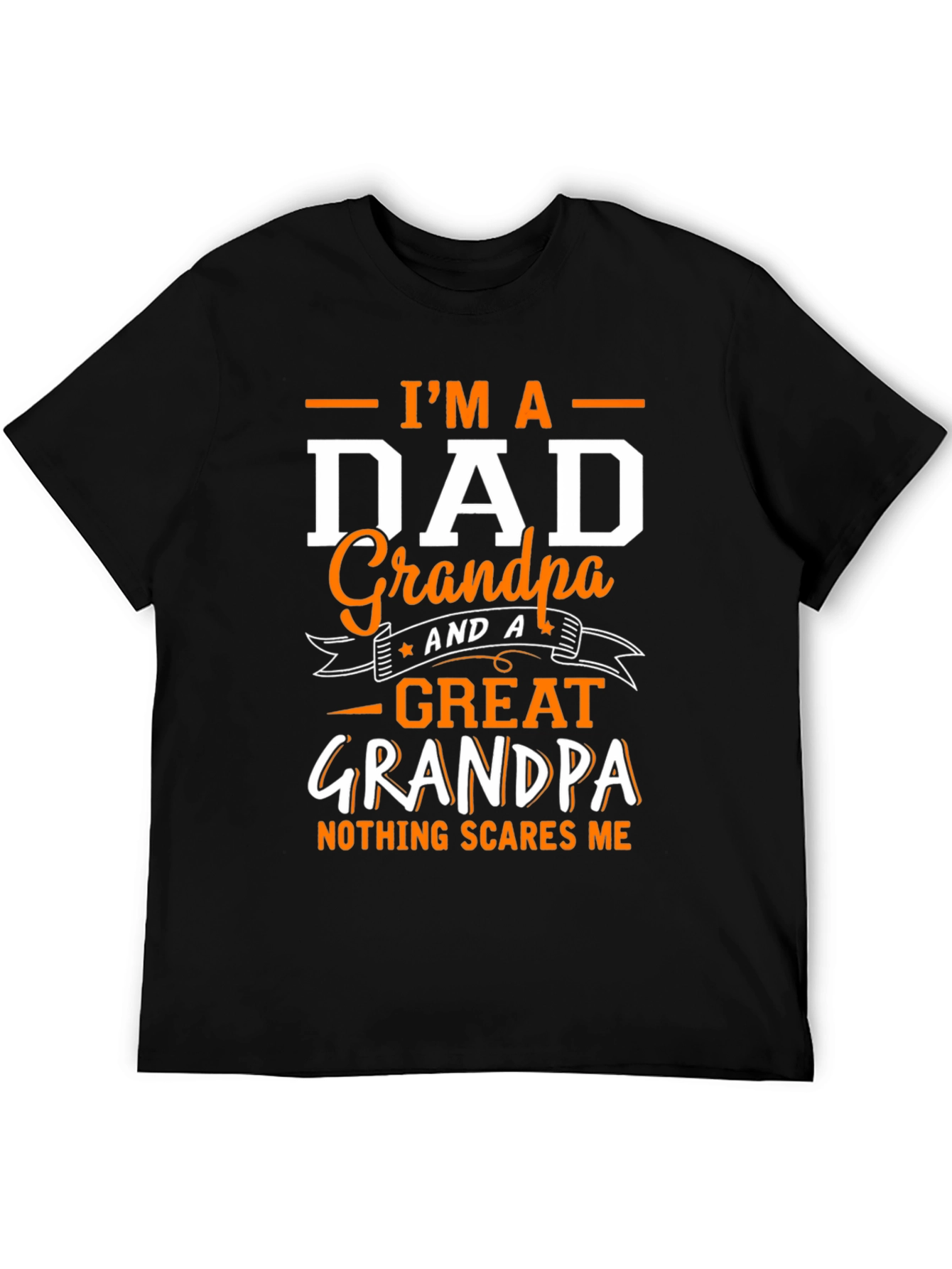 Im a Dad Grandpa Great Grandpa T-Shirt