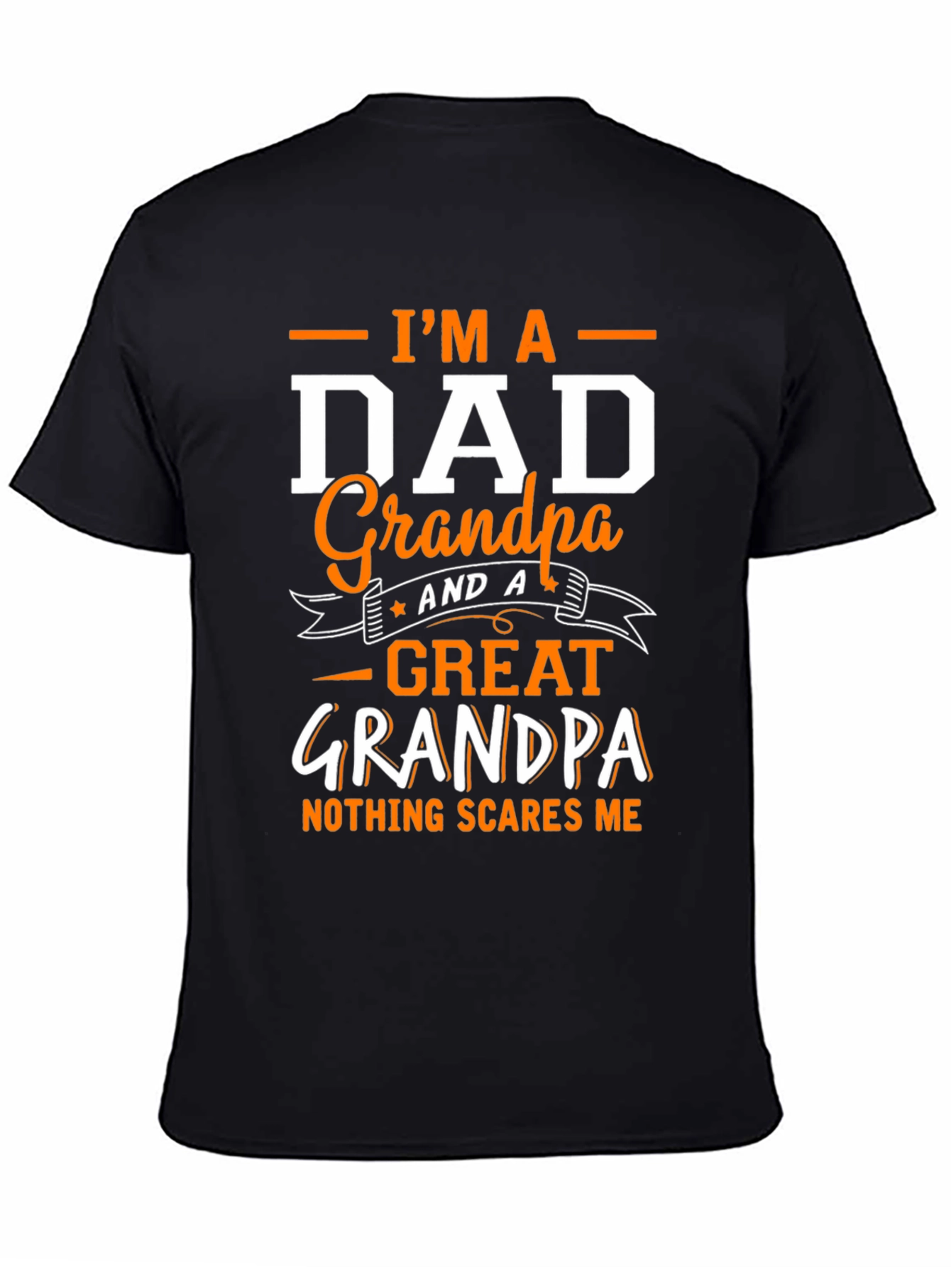 Im a Dad Grandpa Great Grandpa T-Shirt