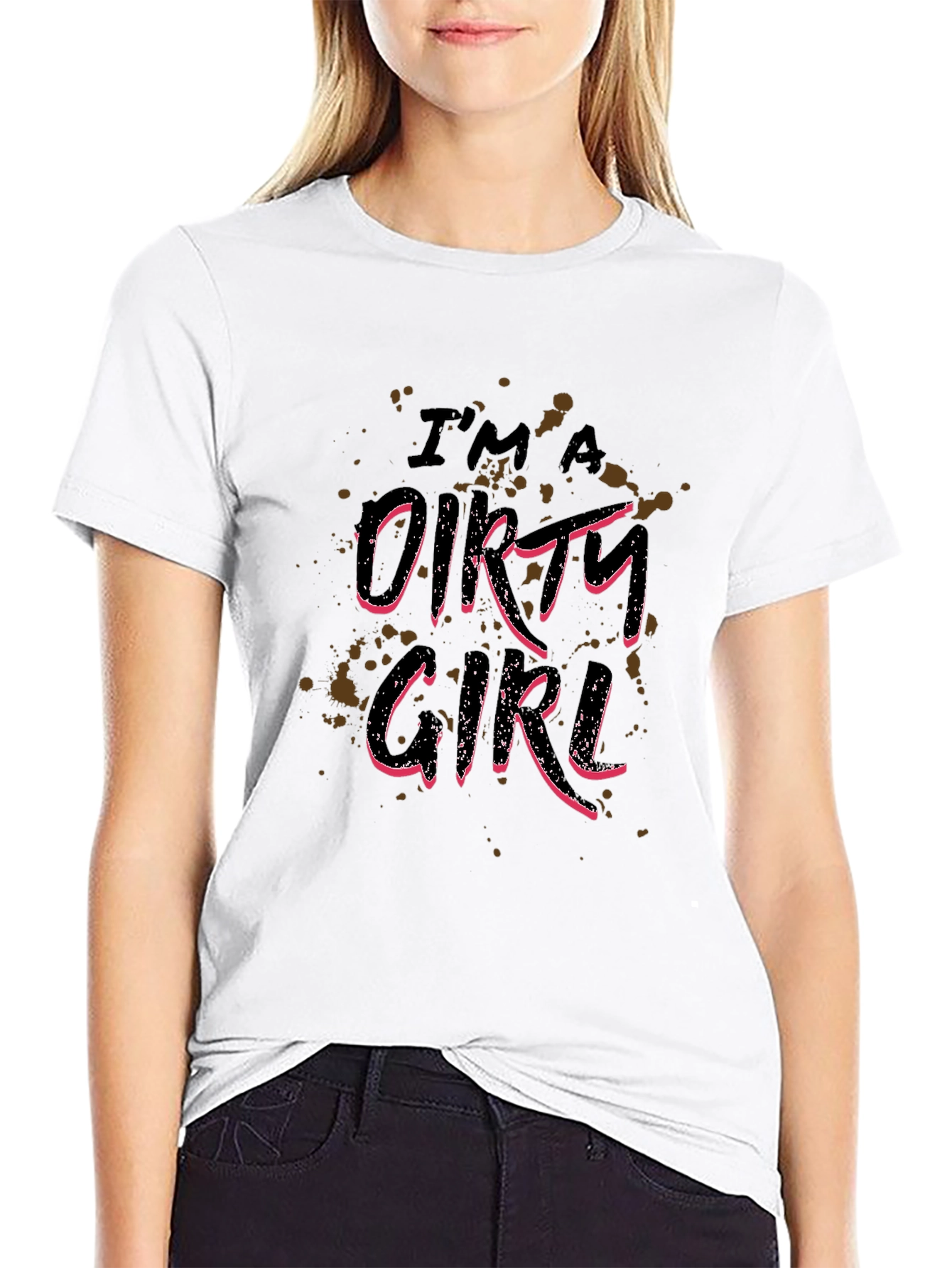 Im A Dirty Girl Graphic Print Black T-Shirt