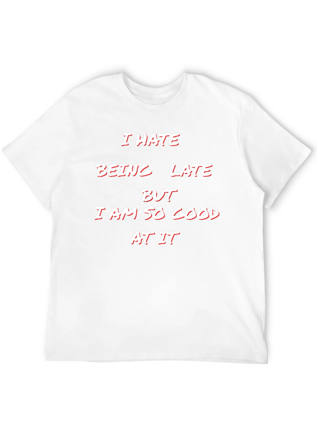 Humorous I Hate Being Late Graphic Tee