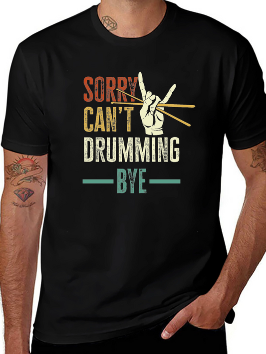 Sorry Cant Drumming Bye Black T-Shirt