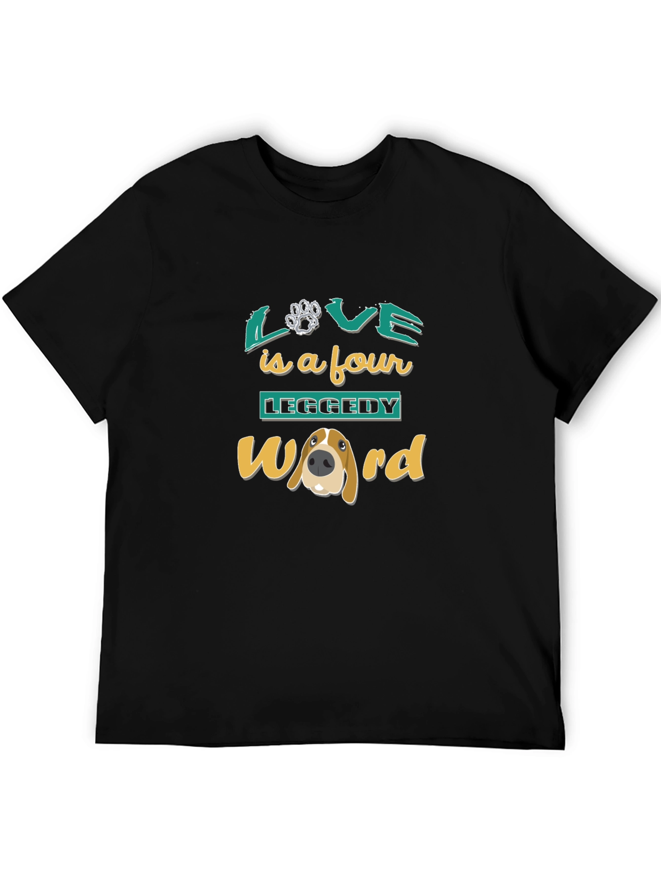 Love is a Four Leggedy Word T-Shirt