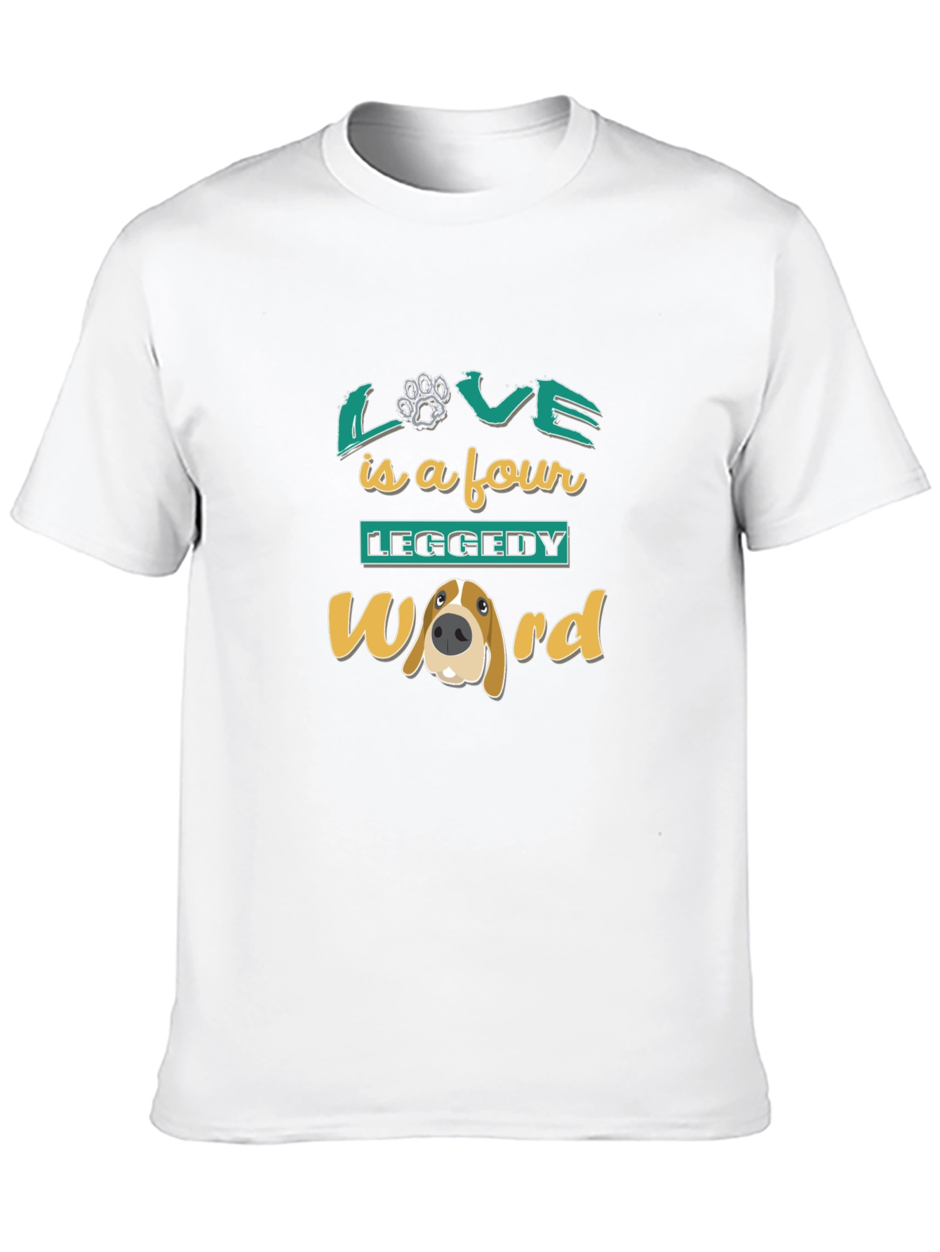 Love is a Four Leggedy Word T-Shirt