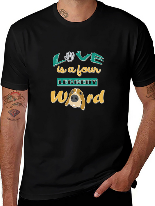 Love is a Four Leggedy Word T-Shirt