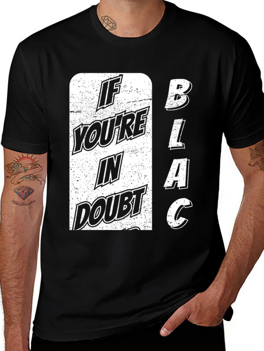 If Youre in Doubt BLACK T-Shirt