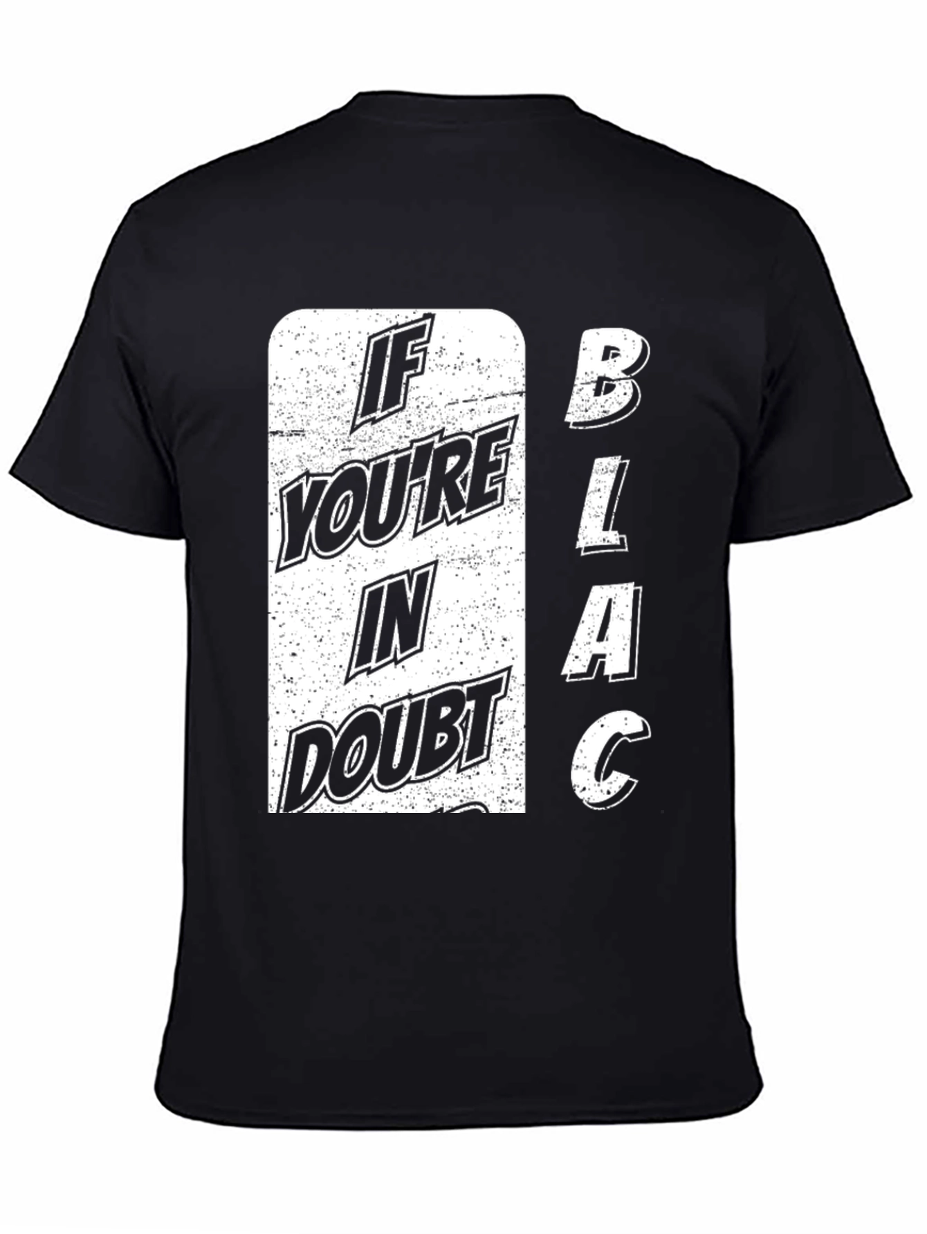 If Youre in Doubt BLACK T-Shirt