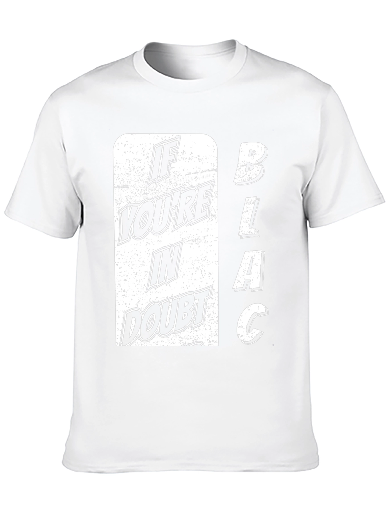 If Youre in Doubt BLACK T-Shirt