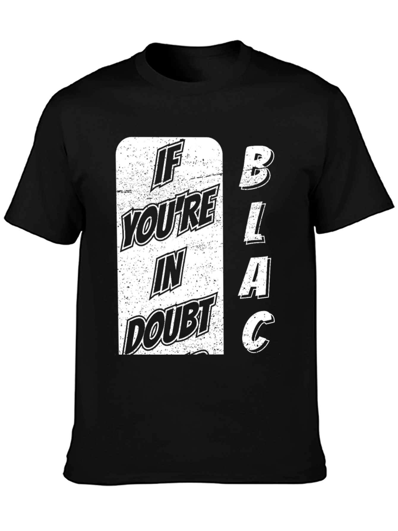 If Youre in Doubt BLACK T-Shirt
