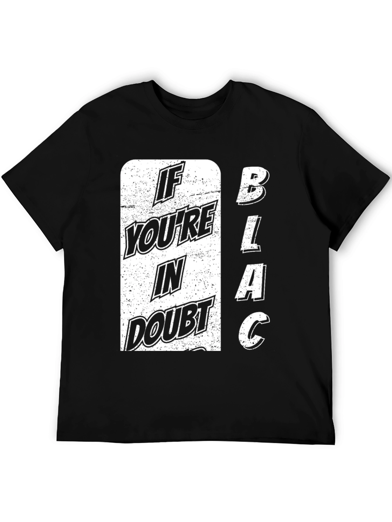If Youre in Doubt BLACK T-Shirt