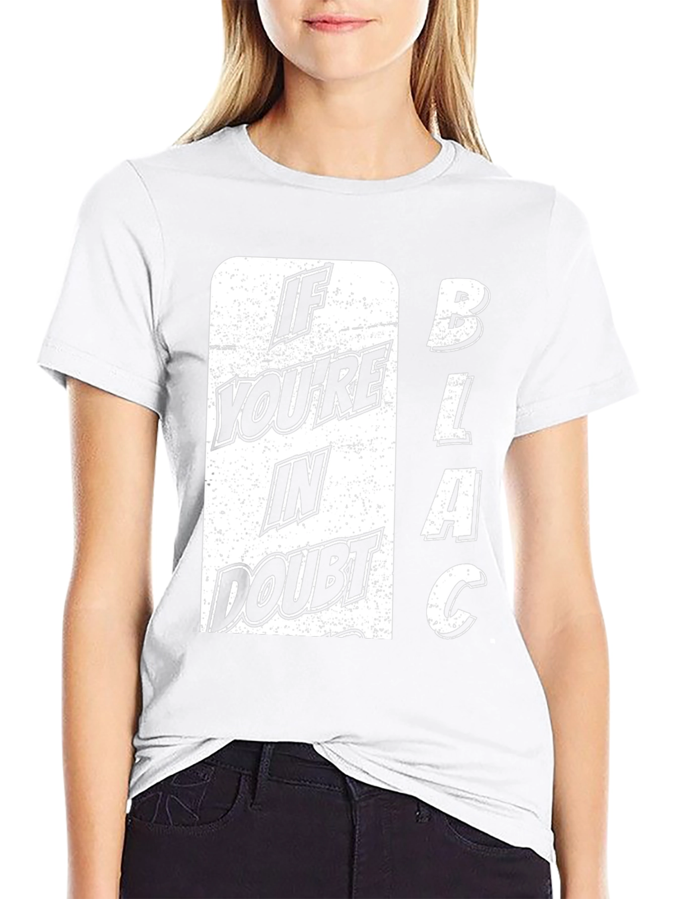 If Youre in Doubt BLACK T-Shirt