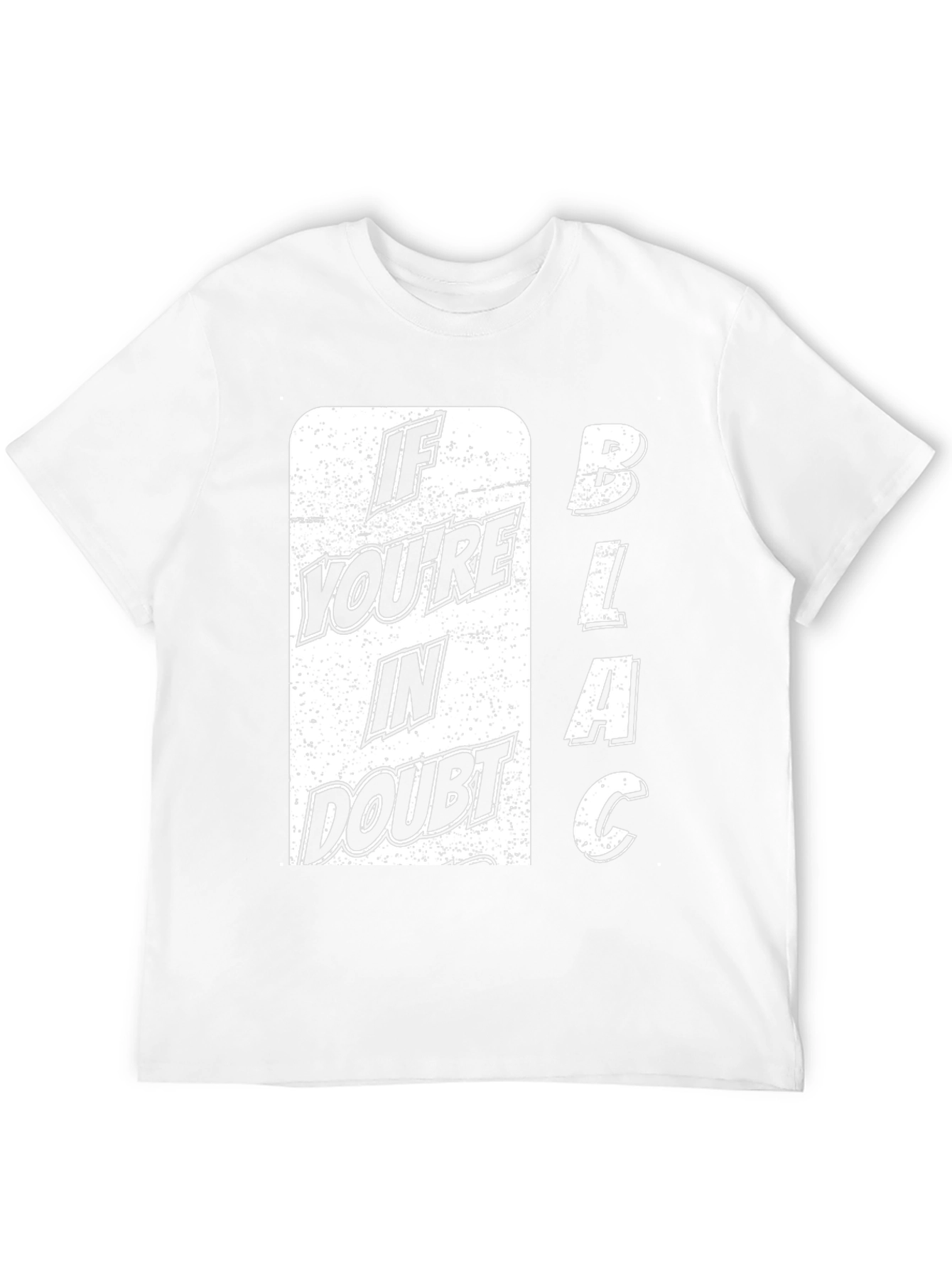 If Youre in Doubt BLACK T-Shirt