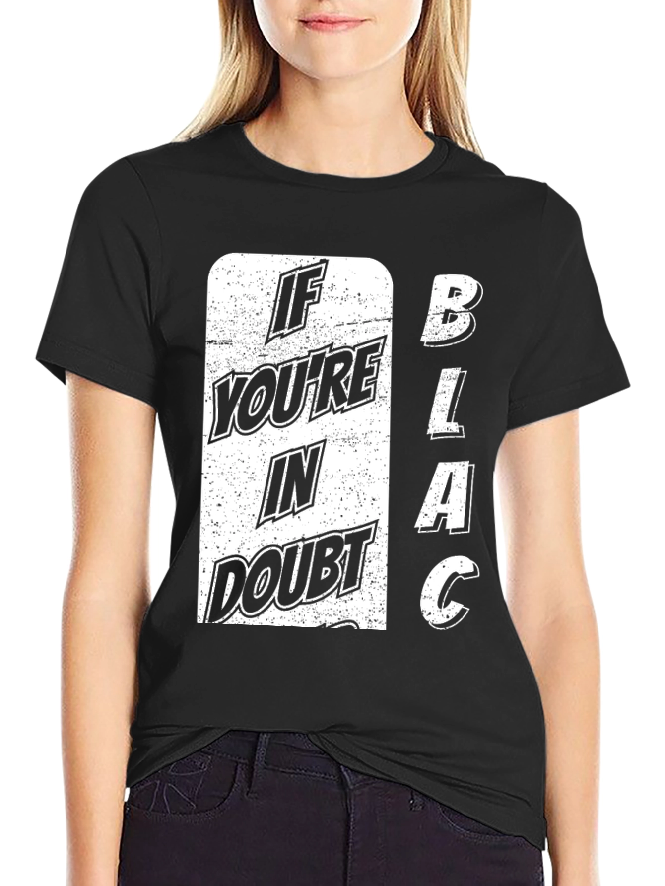 If Youre in Doubt BLACK T-Shirt