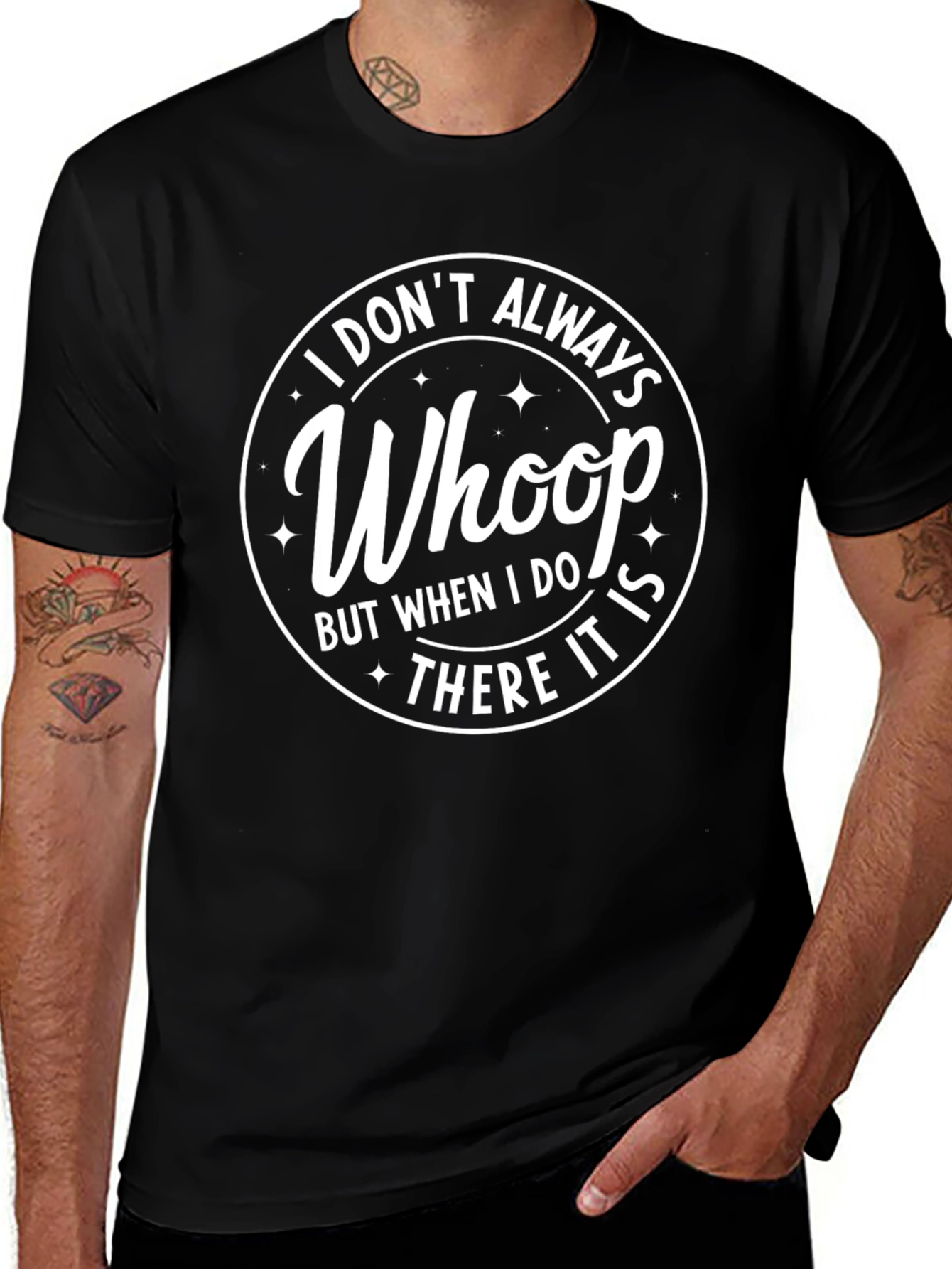 I Dont Always Whoop T-Shirt - Black