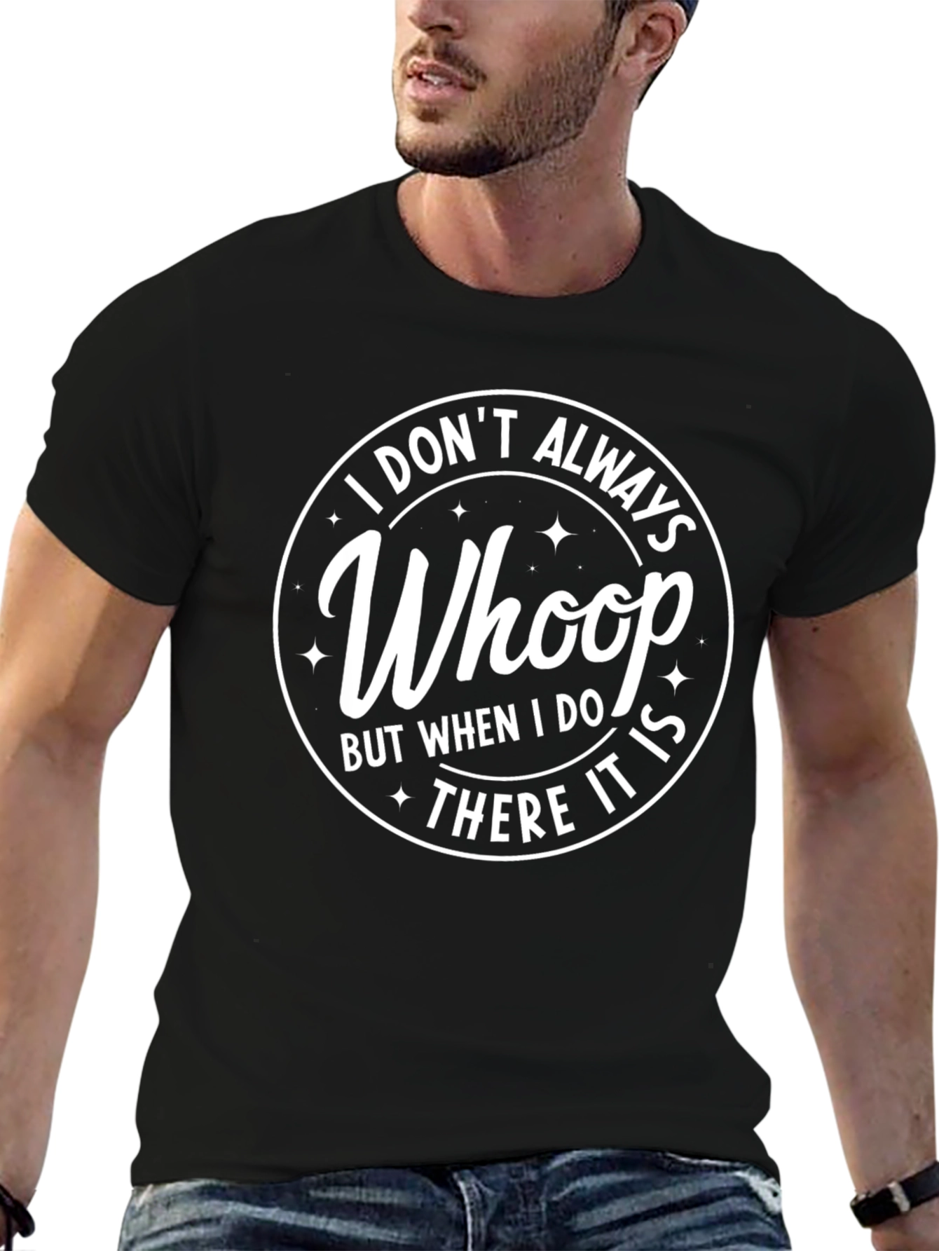 I Dont Always Whoop T-Shirt - Black