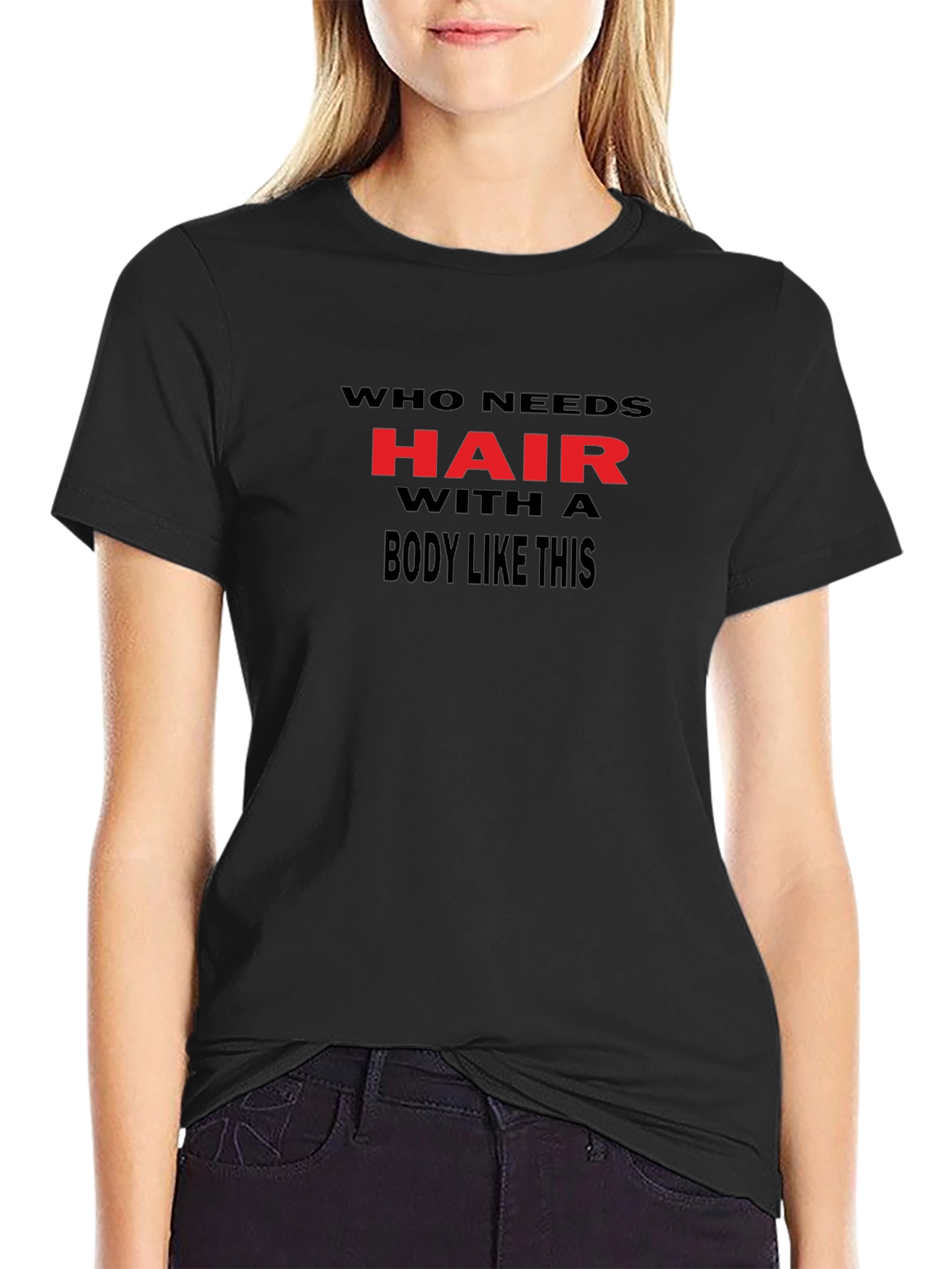 Humorous Who Needs Hair Black Graphic Tee