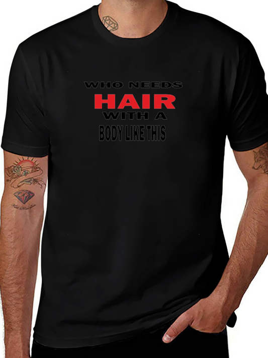 Humorous Who Needs Hair Black Graphic Tee